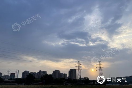 今天北京高温仍占主场 西部北部有雷雨